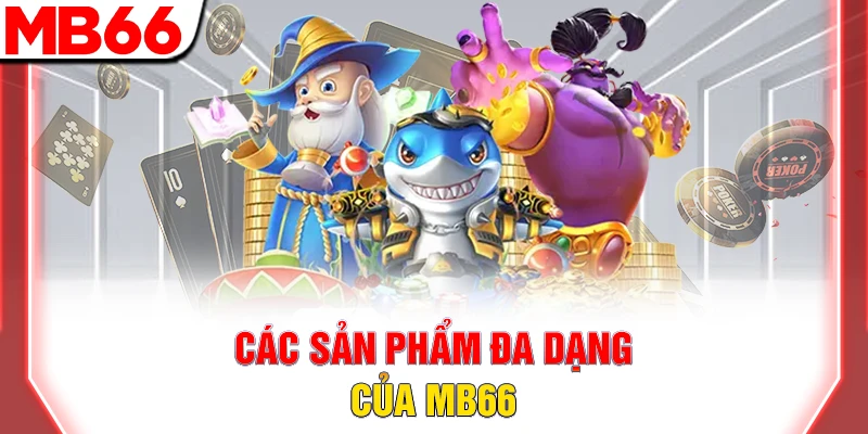 Trang Chủ 40 Các sản phẩm đa dạng của MB66