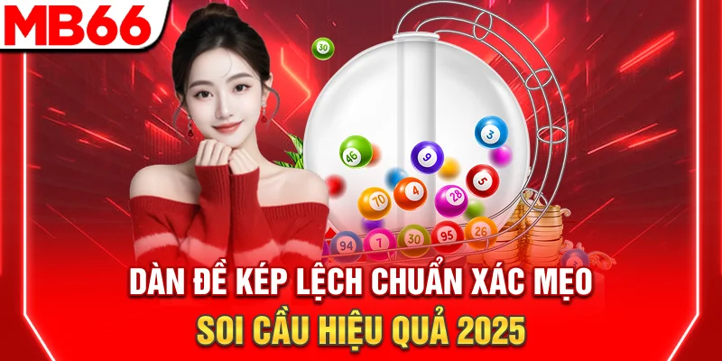 Dàn Đề Kép Lệch Chuẩn Xác - Mẹo Soi Cầu Hiệu Quả 2025