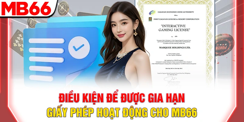 Giấy Phép Hoạt Động MB66 Hợp Pháp Và Minh Bạch 8 Điều kiện để được gia hạn giấy phép hoạt động cho MB66