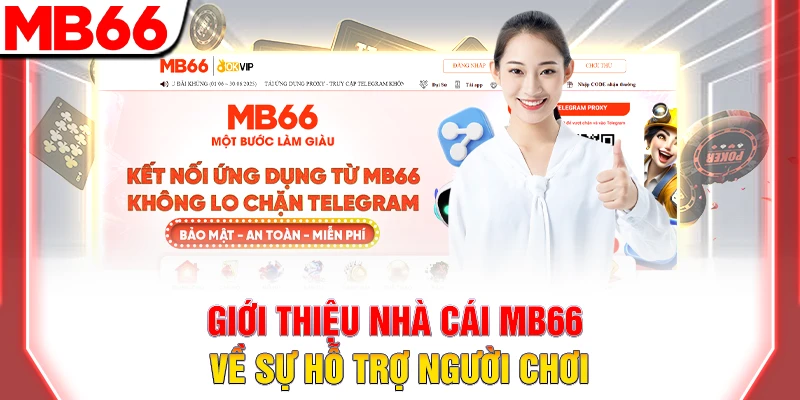 Giới Thiệu Nhà Cái MB66 Cá Cược Trực Tuyến Uy Tín Hàng Đầu 8 Giới thiệu nhà cái MB66 về sự hỗ trợ người chơi