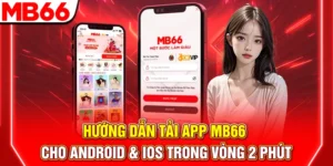 Hướng dẫn Tải App MB66 Cho Android & Ios Trong Vòng 2 Phút