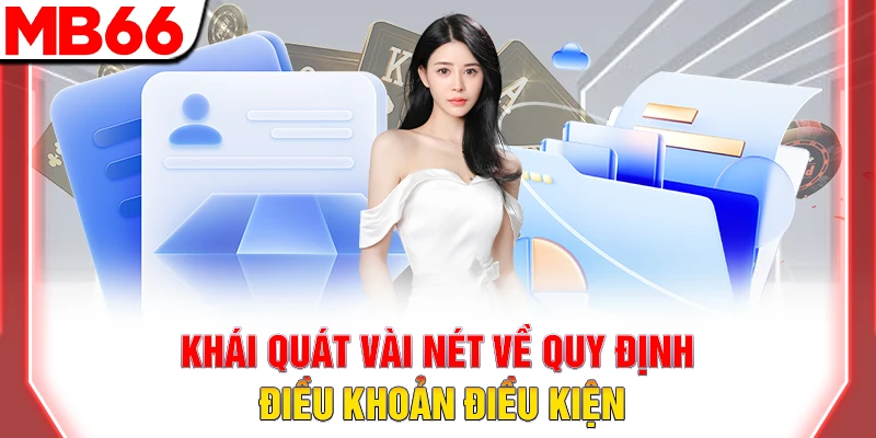 Điều khoản Và điều kiện MB66 – Toàn diện & minh bạch 7 Khái quát vài nét về quy định điều khoản điều kiện
