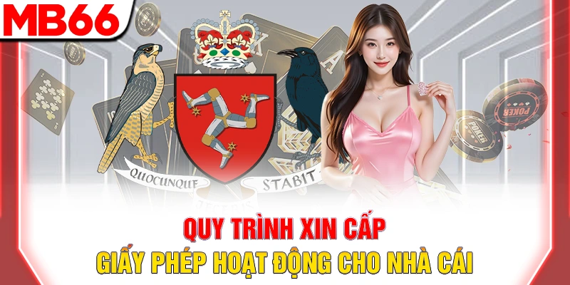 Giấy Phép Hoạt Động MB66 Hợp Pháp Và Minh Bạch 7 Quy trình xin cấp giấy phép hoạt động cho nhà cái