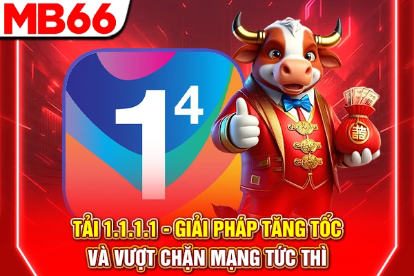 Tải 1.1.1.1 - Giải Pháp Tăng Tốc Và Vượt Chặn Mạng Tức Thì